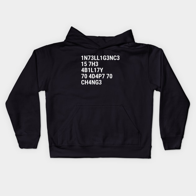 Intelligence is the ability to adapt to change White Kids Hoodie by sapphire seaside studio